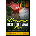 Hormone Reset Diet Meal Plan: 21 Day Hormone Reset Diet Plan