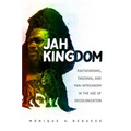 Jah Kingdom: Rastafarians, Tanzania, and Pan-Africanism in the Age of Decolonization