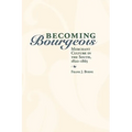 Becoming Bourgeois: Merchant Culture in the South, 1820-1865