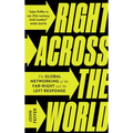 Right Across the World: The Global Networking of the Far-Right and the Left Response