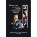 Monsters, Movies and Me - True Tales of My Journey Into Cult Horror Films