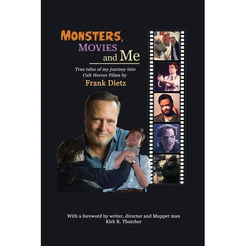 Monsters, Movies and Me - True Tales of My Journey Into Cult Horror Films