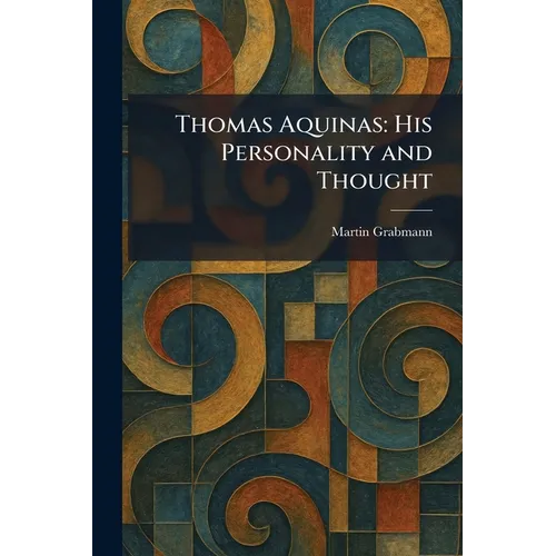 Thomas Aquinas: His Personality and Thought