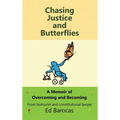 Chasing Justice and Butterflies: A Memoir of Overcoming and Becoming