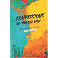 Confessions of Nairobi Men: True Stories told to Joan Thatiah