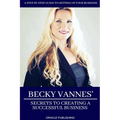 Becky Vannes' Secrets to Creating a Successful Business