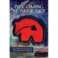 Becoming Bearheart: One Woman's Journey to Find Peace After Trauma