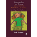Understanding and Treating Dissociative Identity Disorder (or Multiple Personality Disorder)