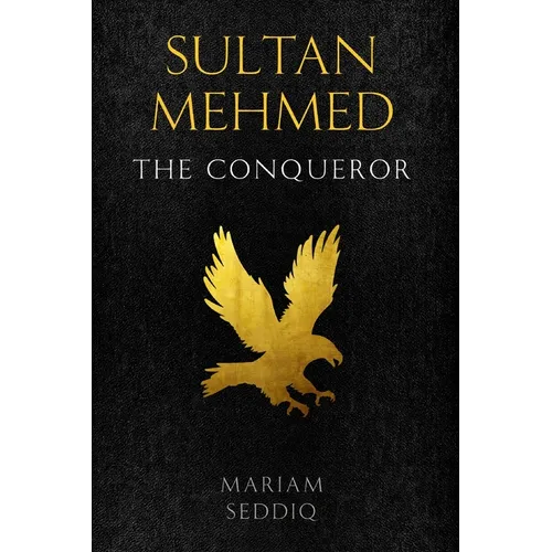 Sultan Mehmed: the conqueror