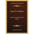 Logic For Children: Deductive And Inductive (1882)
