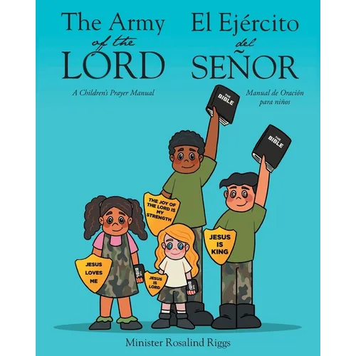 The Army of The Lord - El Ejército del Señor: A Children's Prayer Manual - Manual de Oración para niños