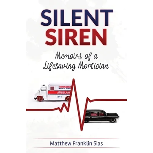 Silent Siren: Memoirs of a LifeSaving Mortician
