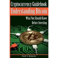 Cryptocurrency Guidebook Understanding Bitcoin: What You Should Know Before Investing