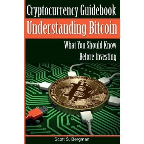 Cryptocurrency Guidebook Understanding Bitcoin: What You Should Know Before Investing