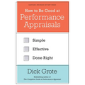 How to Be Good at Performance Appraisals: Simple, Effective, Done Right