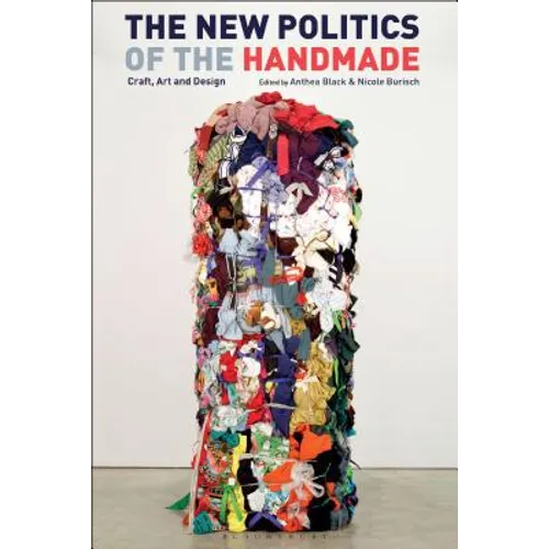The New Politics of the Handmade: Craft, Art and Design