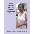 Four Decades in the Dental Profession: A Personal Memoir