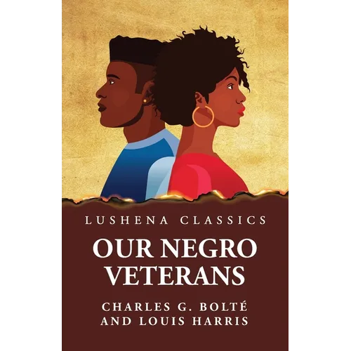 Our Negro Veterans by Charles G. Bolté and Louis Harris