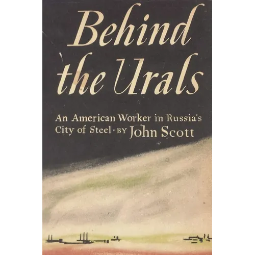 Behind the Urals: An American Worker in Russia's City of Steel
