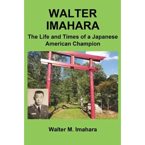 Walter Imahara: The Life and Times of a Japanese American Champion