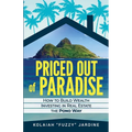 Priced Out of Paradise: How to Build Wealth Through Real Estate in Hawaii the Pono Way