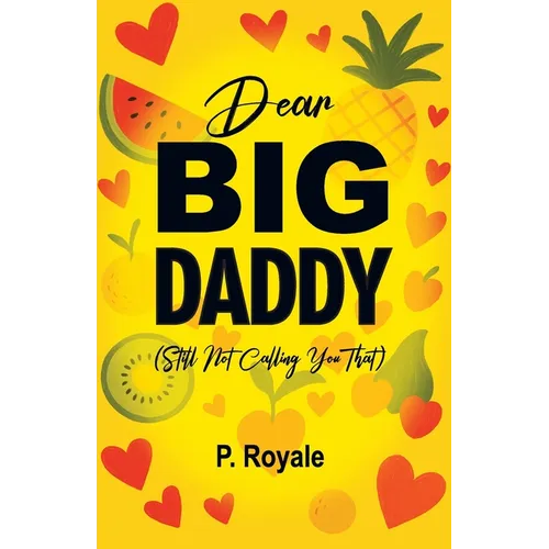 Dear Big Daddy (Still Not Calling You That)
