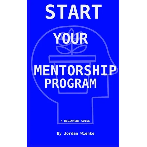 Start Your Mentorship Program: A Beginner Guide