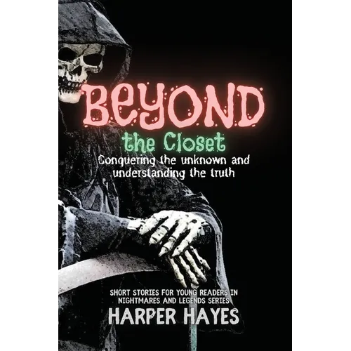 Beyond the Closet: Conquering the unknown and understanding the truth