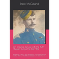 On Imperial Service with the 10th Hussars during the Boer War: The Memoir of Arthur John Montgomery, covering the period of the Boer War from the Batt