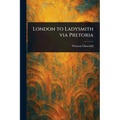 London to Ladysmith via Pretoria