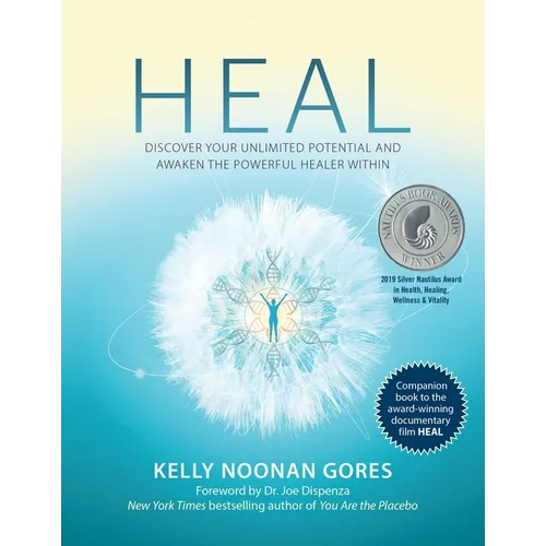 Heal: Discover Your Unlimited Potential and Awaken the Powerful Healer Within