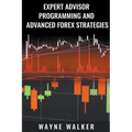 Expert Advisor Programming and Advanced Forex Strategies