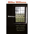 Making a Poem: Some Thoughts about Poetry and the People Who Write It