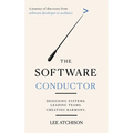 The Software Conductor: A journey of discovery from software developer to architect