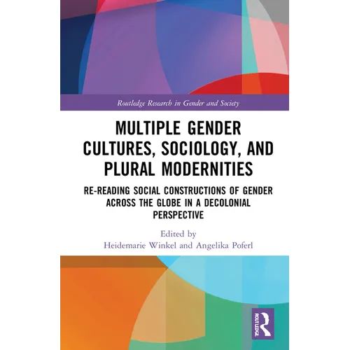 Multiple Gender Cultures, Sociology, and Plural Modernities: Re-reading Social Constructions of Gender across the Globe in a Decolonial Perspective