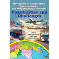 Development Cooperation between India and Neighbouring Countries: Possibilities and Challenges