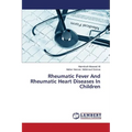 Rheumatic Fever and Rheumatic Heart Diseases in Children