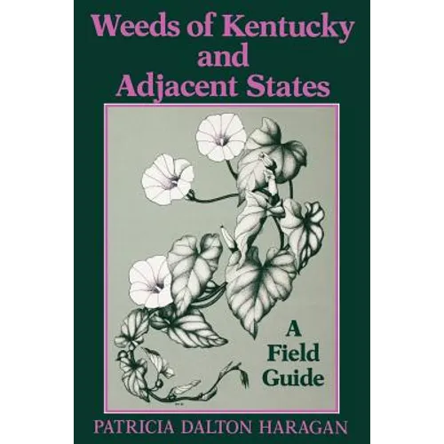 Weeds of Kentucky and Adjacent States: A Field Guide