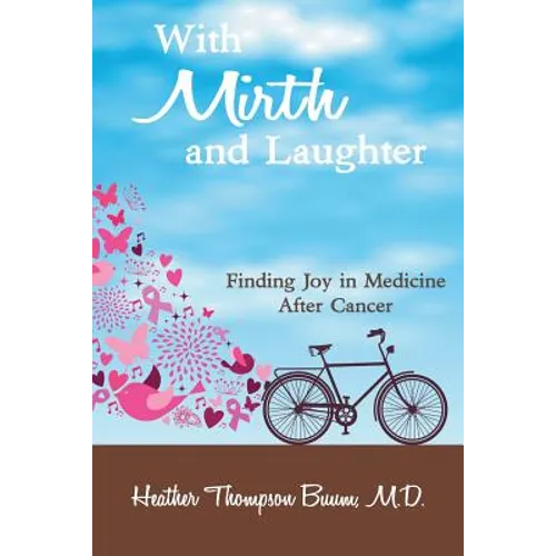 With Mirth and Laughter: Finding Joy in Medicine After Cancer