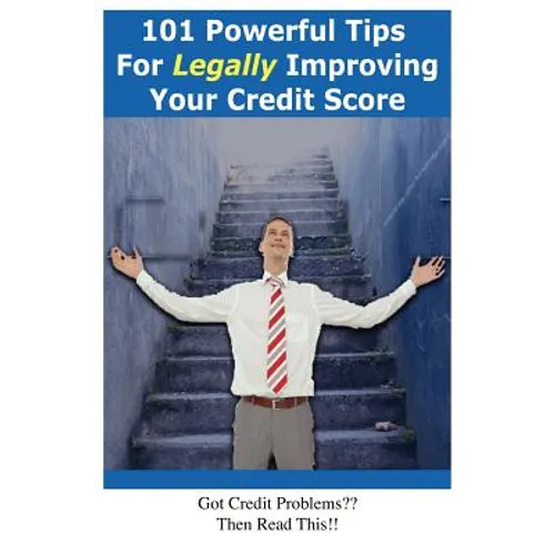 101 Powerful Tips for Legally Improving Your Credit Score