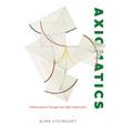 Axiomatics: Mathematical Thought and High Modernism