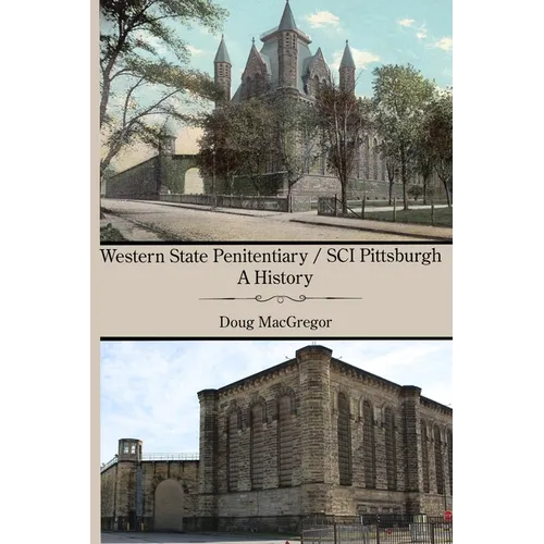 Western State Penitentiary / SCI Pittsburgh: A History