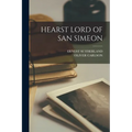 Hearst Lord of San Simeon