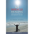 My Miracle Healing from Type 2 Diabetes in Ninety Days: A True Story