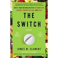 The Switch: Ignite Your Metabolism with Intermittent Fasting, Protein Cycling, and Keto