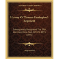 History Of Thomas Farrington's Regiment: Subsequently Designated The 29th, Worcestershire, Foot, 1694 To 1891 (1891)