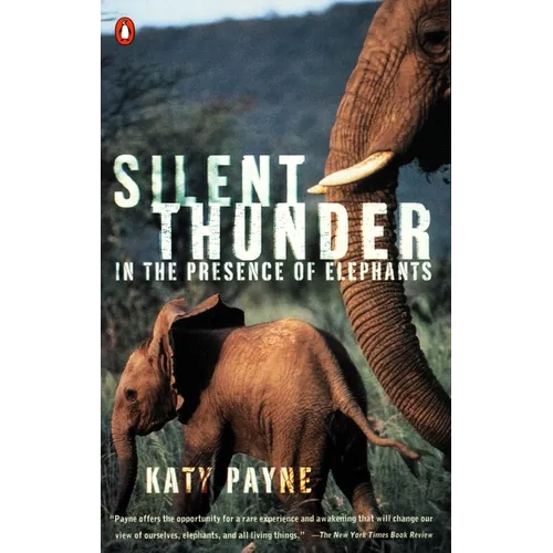 Silent Thunder: In the Presence of Elephants