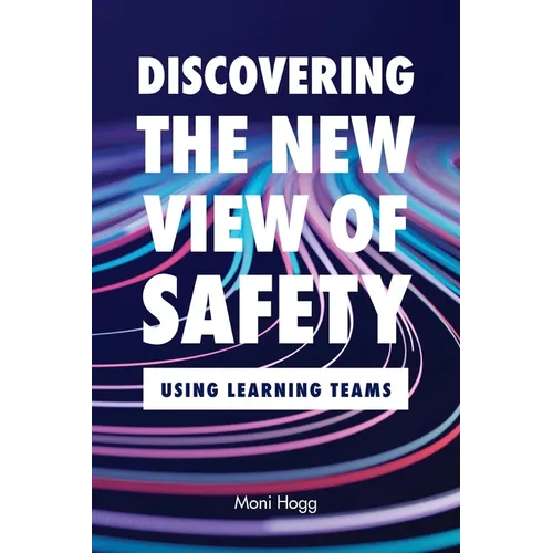 Discovering the New View of Safety: Using Learning Teams