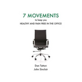 Seven Movements to Keep you Healthy and Pain Free in the Office