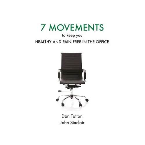 Seven Movements to Keep you Healthy and Pain Free in the Office